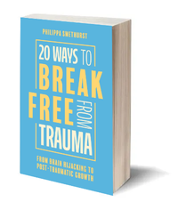 20 Ways to Break Free from Trauma 20 Ways to Break Free from Trauma