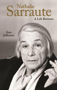 Book cover of Ann Jefferson's Nathalie Sarraute: A Life Between